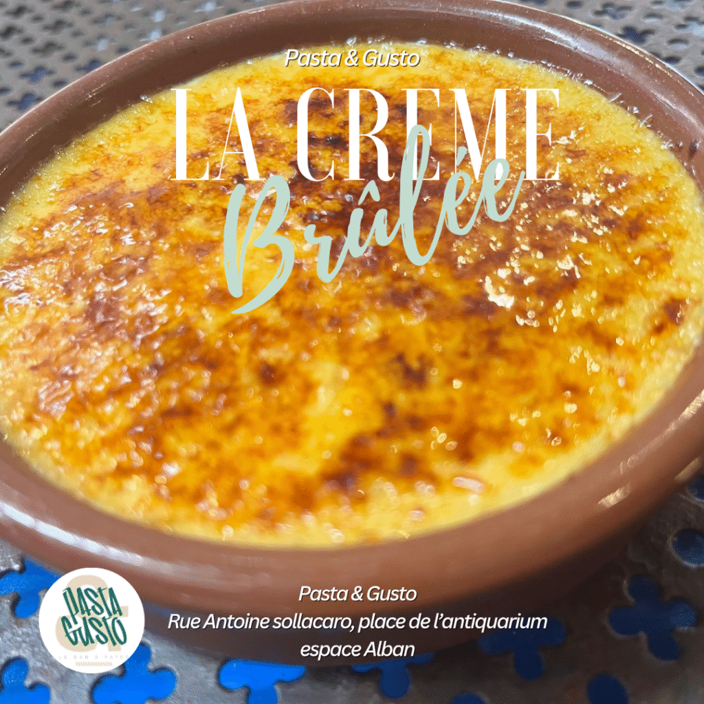 Crème brûlée caramélisée, dessert traditionnel proposé par Pasta & Gusto à Ajaccio.
